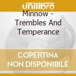 Minnow - Trembles And Temperance cd musicale di Minnow