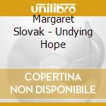 Margaret Slovak - Undying Hope cd