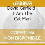 David Garfield - I Am The Cat Man cd