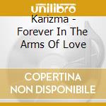 Karizma - Forever In The Arms Of Love cd