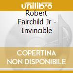 Robert Fairchild Jr - Invincible cd