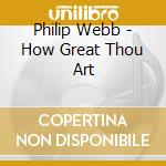 Philip Webb - How Great Thou Art cd