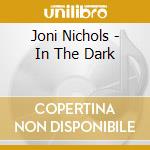 Joni Nichols - In The Dark cd