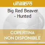 Big Red Beaver - Hunted cd