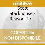 Scott Stackhouse - Reason To Believe cd