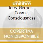 Jerry Gerber - Cosmic Consciousness cd
