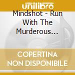 Mindshot - Run With The Murderous (Deluxe Edition) cd