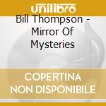 Bill Thompson - Mirror Of Mysteries cd