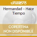Hermandad - Hace Tiempo cd