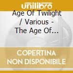 Age Of Twilight / Various - The Age Of Twilight / Various cd