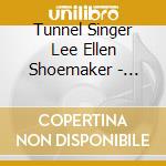 Tunnel Singer Lee Ellen Shoemaker - Maquina Sonada cd