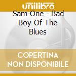 Sam-One - Bad Boy Of The Blues cd
