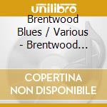 Brentwood Blues / Various - Brentwood Blues / Various cd