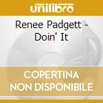 Renee Padgett - Doin' It cd musicale di Renee Padgett