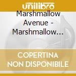 Marshmallow Avenue - Marshmallow Avenue cd