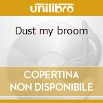 Dust my broom cd