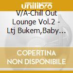 V/A-Chill Out Lounge Vol.2 - Ltj Bukem,Baby Mammoth,Mo'Jorizons,At Home Project... cd