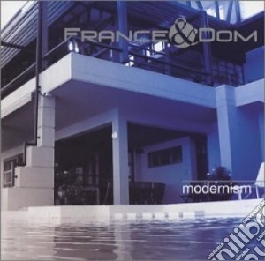 France & Dom - Modernism cd musicale di France & Dom