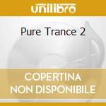 Pure Trance 2 cd