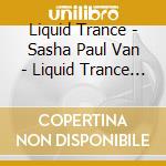 Liquid Trance - Sasha Paul Van - Liquid Trance - Sasha Paul Van cd