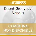 Desert Grooves / Various cd musicale