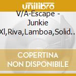 V/A-Escape - Junkie Xl,Riva,Lamboa,Solid Globe,Marco V,Rank 1,System F... cd