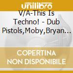 V/A-This Is Techno! - Dub Pistols,Moby,Bryan Cox,Scooter,Underworld,Alpinestars... cd