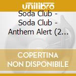 Soda Club - Soda Club - Anthem Alert (2 Cd) cd musicale di Soda Club