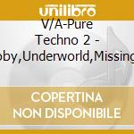 V/A-Pure Techno 2 - Moby,Underworld,Missing Persons,Crystal Method,Tino Maas... cd