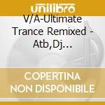 V/A-Ultimate Trance Remixed - Atb,Dj Tatana,Cj Stone,Paul Van Dyk,Marco V,Soda Club... cd