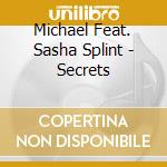 Michael Feat. Sasha Splint - Secrets cd