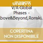 V/A-Global Phases - Above&Beyond,Ronski Speed,Marco V,Skyform,Purple Haze... cd musicale di V/A