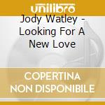 Jody Watley - Looking For A New Love cd musicale di Jody Watley