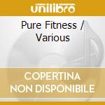 Pure Fitness / Various cd