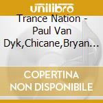 Trance Nation - Paul Van Dyk,Chicane,Bryan Adams,Armin Van Buren,Tiesto... cd musicale di Trance Nation