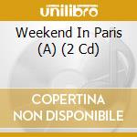 Weekend In Paris (A) (2 Cd) cd