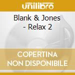 Blank & Jones - Relax 2 cd