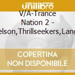 V/A-Trance Nation 2 - Chicane,Agnelli&Nelson,Thrillseekers,Lange,Oceanlab,Atb... cd musicale di V/A