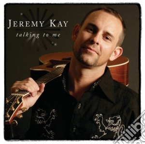 Jeremy Kay - Jeremy Kay - Talking To Me cd musicale di Jeremy Kay