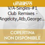 V/A-Singles-#1 Club Remixes - Angelcity,Atb,George Acosta,Cascada,Damae Feat.Londonbeat... cd