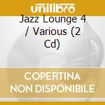 Jazz Lounge 4 / Various (2 Cd) cd