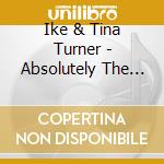 Ike & Tina Turner - Absolutely The Best cd musicale di Ike & Tina Turner
