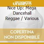 Nice Up: Mega Dancehall Reggae / Various cd musicale di Various Artists