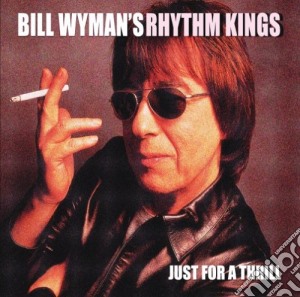 Bill Wyman's Rhythm Kings - Just For A Thrill cd musicale di Bill Wyman's Rhythm Kings