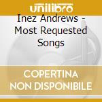Inez Andrews - Most Requested Songs cd musicale di Inez Andrews