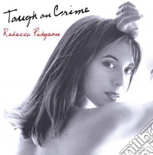 Rebecca Pidgeon - Tough On Crime cd musicale di Rebecca Pidgeon