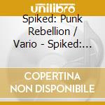 Spiked: Punk Rebellion / Vario - Spiked: Punk Rebellion / Vario cd