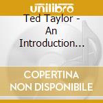 Ted Taylor - An Introduction To... cd