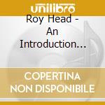 Roy Head - An Introduction To cd