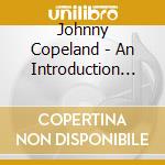 Johnny Copeland - An Introduction To... cd